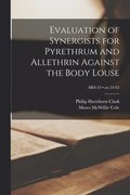 Evaluation of Synergists for Pyrethrum and Allethrin Against the Body Louse; no.33-62