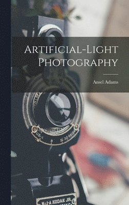 Ansel 1902-1984 Adams - Artificial-light Photography, Inbunden