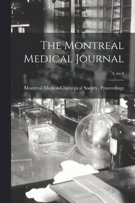 Montreal Medico-Chirurgical Society - Montreal Medical Journal; 4, no.9, Häftad. Tillgänglighet: Lägg i varukorg