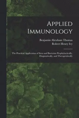 Benjamin Abraham Thomas, Robert Henry Ivy - Applied Immunology, Häftad. Tillgänglighet: Tillfälligt slut