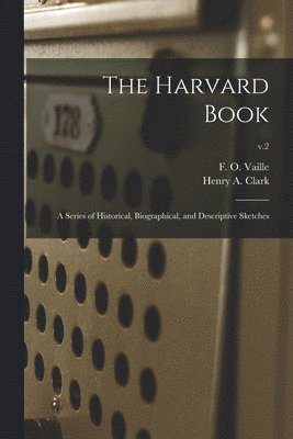 F. O. (Frederick Onzi) B. Vaille, Henry a. (Henry Alden) Clark - Harvard Book, Häftad