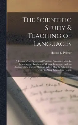 Harold E. Palmer - Scientific Study & Teaching of Languages; a Review of the Factors and Problems Connected With the Learning and Teaching of Modern Languages, With an Analysis of the Various Methods Which May Be Adopted in Order to Attain Satisfactory Results, Inbunden. Tillgänglighet: Lägg i varukorg