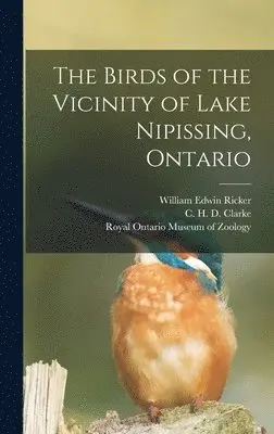 William Edwin Ricker - The Birds of the Vicinity of Lake Nipissing, Ontario, Inbunden. Tillgänglighet: Lägg i varukorg