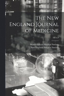 Massachusetts Medical Society, New England Surgical Society - New England Journal of Medicine; 183 n.9, Häftad