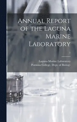 Laguna Marine Laboratory, Pomona College Dept of Biology - Annual Report of the Laguna Marine Laboratory; 1, Inbunden. Tillgänglighet: Lägg i varukorg
