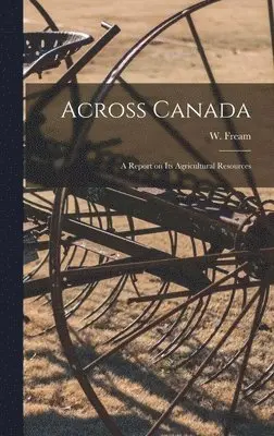 W. (William) Fream - Across Canada [microform], Inbunden. Tillgänglighet: Lägg i varukorg