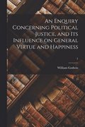 Enquiry Concerning Political Justice, and Its Influence on General Virtue and Happiness; 1