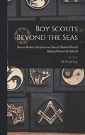Boy Scouts Beyond the Seas [microform]