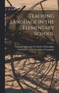 Teaching Language in the Elementary School; 43