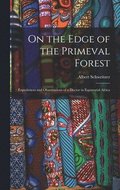 On the Edge of the Primeval Forest: Experiences and Observations of a Doctor in Equatorial Africa