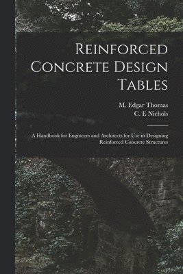 M. Edgar Thomas, C. E. Nichols - Reinforced Concrete Design Tables, Häftad. Tillgänglighet: Lägg i varukorg