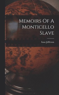 Isaac Jefferson - Memoirs Of A Monticello Slave, Inbunden. Tillgänglighet: Lägg i varukorg