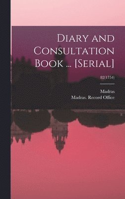 Madras (India Presidency), Madras (India Presidency) Record O - Diary and Consultation Book ... [serial]; 82(1754), Inbunden