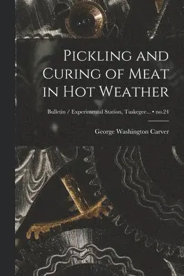 George Washington ?- Carver - Pickling and Curing of Meat in Hot Weather; no.24, Häftad. Tillgänglighet: Lägg i varukorg