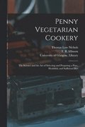 Penny Vegetarian Cookery [electronic Resource]