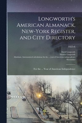 Thomas Longworth, David ?- Longworth, Abraham Astronomical Calc Shoemaker - Longworth's American Almanack, New-York Register, and City Directory, Häftad. Tillgänglighet: Lägg i varukorg