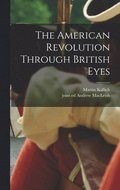 The American Revolution Through British Eyes