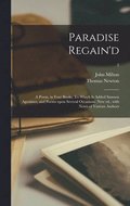 Paradise Regain'd; a Poem, in Four Books. To Which is Added Samson Agonistes, and Poems Upon Several Occasions. New Ed., With Notes of Various Authors; 2