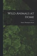 Wild Animals at Home [microform]