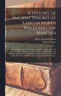 A History of Ancient Tenures of Land in North Wales and the Marches