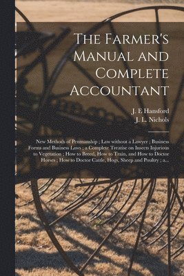 J. E. Hansford, J. L. (James Lawrence) D. . Nichols - Farmer's Manual and Complete Accountant [microform], Häftad