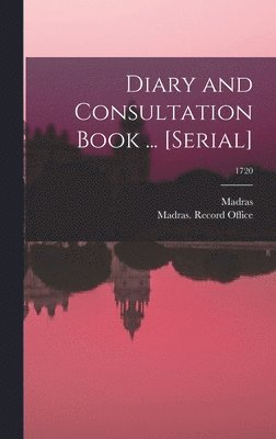 Madras (India Presidency), Madras (India Presidency) Record O - Diary and Consultation Book ... [serial]; 1720, Inbunden