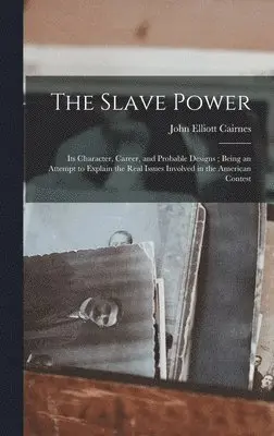 John Elliott 1823-1875 Cairnes - Slave Power, Inbunden. Tillgänglighet: Lägg i varukorg