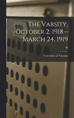 University of Toronto - Varsity, October 2, 1918 - March 24, 1919; 38, Inbunden. Tillgänglighet: Lägg i varukorg