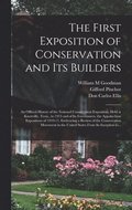 First Exposition of Conservation and Its Builders; an Official History of the National Conservation Exposition, Held at Knoxville, Tenn., in 1913 and of Its Forerunners, the Appalachian Expositions...
