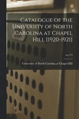 University of North Carolina at Chape - Catalogue of the University of North Carolina at Chapel Hill [1920-1921]; no.174, Häftad. Tillgänglighet: Lägg i varukorg