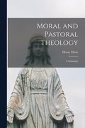 Moral and Pastoral Theology: a Summary