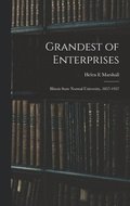 Grandest of Enterprises; Illinois State Normal University, 1857-1957