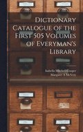 Dictionary Catalogue of the First 505 Volumes of Everyman's Library