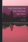 The History of the Indian Mutiny; v. 1
