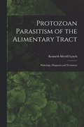 Protozoan Parasitism of the Alimentary Tract; Pathology, Diagnosis and Treatment