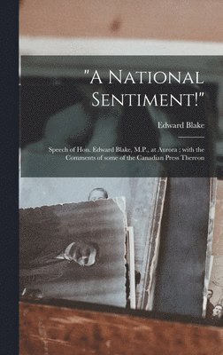 Edward 1833-1912 Blake - "A National Sentiment!" [microform], Inbunden. Tillgänglighet: Lägg i varukorg