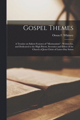 Orson F. (Orson Ferguson) . Whitney - Gospel Themes, Häftad. Tillgänglighet: Lägg i varukorg