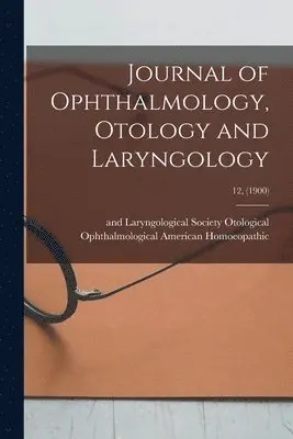 Ophthalmologic American Homoeopathic - Journal of Ophthalmology, Otology and Laryngology; 12, (1900), Häftad. Tillgänglighet: Lägg i varukorg