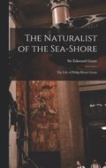 The Naturalist of the Sea-shore [microform]