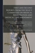 First and Second Reports From the Select Committee on Medical Registration and Medical Law Amendment