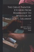 Great Painter-etchers From Rembrandt to Whistler, by Malcolm C. Salaman ...