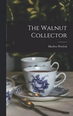 Maciver Percival - The Walnut Collector, Inbunden. Tillgänglighet: Lägg i varukorg