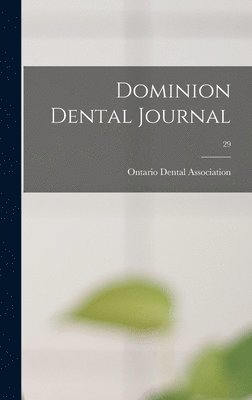 Ontario Dental Association - Dominion Dental Journal; 29, Inbunden. Tillgänglighet: Lägg i varukorg