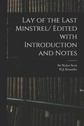Lay of the Last Minstrel/ Edited With Introduction and Notes