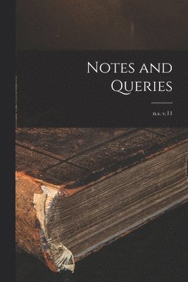 Notes and Queries; n.s. v.11