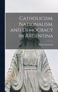 Catholicism, Nationalism, and Democracy in Argentina