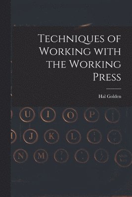 Hal Golden - Techniques of Working With the Working Press, Häftad