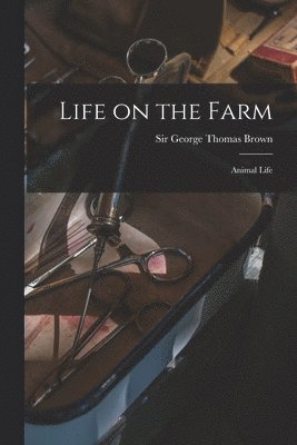 Life on the Farm; Animal Life