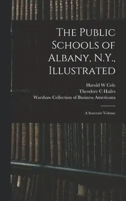 Harold W Cole, Theodore C Hailes - Public Schools of Albany, N.Y., Illustrated, Inbunden. Tillgänglighet: Lägg i varukorg