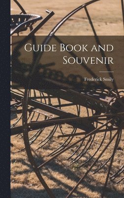 Frederick Smily - Guide Book and Souvenir, Inbunden. Tillgänglighet: Lägg i varukorg